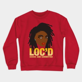 Loc'd and Committed Locs Crewneck Sweatshirt